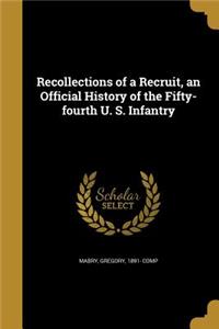 Recollections of a Recruit, an Official History of the Fifty-fourth U. S. Infantry