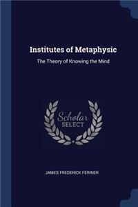 Institutes of Metaphysic