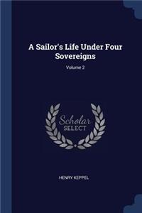 A Sailor's Life Under Four Sovereigns; Volume 2