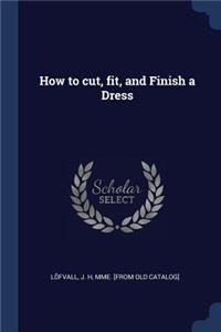 How to cut, fit, and Finish a Dress