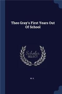 Theo Gray's First Years Out Of School