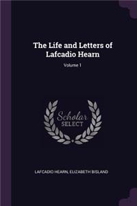 The Life and Letters of Lafcadio Hearn; Volume 1