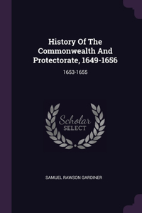 History Of The Commonwealth And Protectorate, 1649-1656