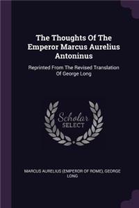 The Thoughts Of The Emperor Marcus Aurelius Antoninus