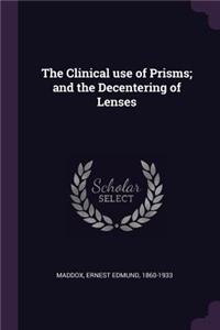 The Clinical use of Prisms; and the Decentering of Lenses
