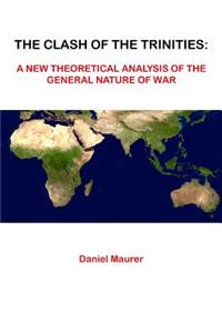 Clash of The Trinities: A New Theoretical Analysis of The General Nature of War