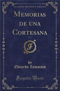 Memorias de una Cortesana, Vol. 1 (Classic Reprint)