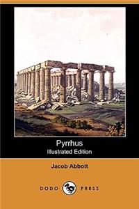 Pyrrhus (Illustrated Edition) (Dodo Press)