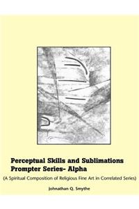Perceptual Skills & Sublimations Prompter Series-Alpha