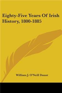 Eighty-Five Years Of Irish History, 1800-1885