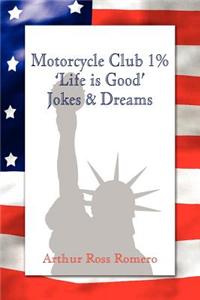 Motorcycle Club 1%: 'Life Is Good' Jokes & Dreams