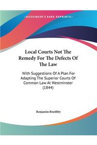 Local Courts Not The Remedy For The Defects Of The Law