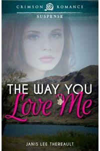 The Way You Love Me