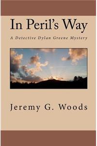 In Peril's Way: A Detective Dylan Greene Mystery