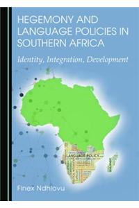 Hegemony and Language Policies in Southern Africa: Identity, Integration, Development