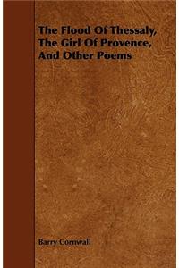 The Flood Of Thessaly, The Girl Of Provence, And Other Poems