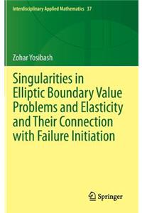 Singularities in Elliptic Boundary Value Problems and Elasticity and Their Connection with Failure Initiation