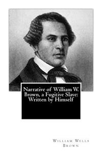 Narrative of William W. Brown, a Fugitive Slave