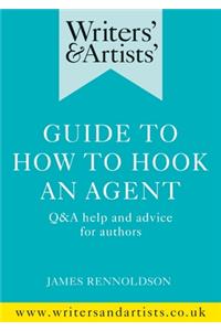 Writers' & Artists' Guide to How to Hook an Agent