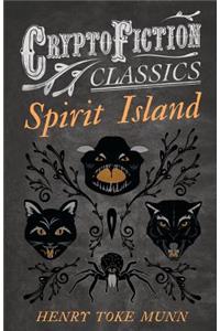 Spirit Island (Cryptofiction Classics - Weird Tales of Strange Creatures)