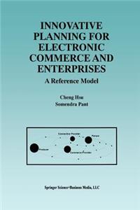 Innovative Planning for Electronic Commerce and Enterprises