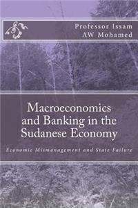 Macroeconomics and Banking in the Sudanese Economy: Economic Mismanagement and State Failure