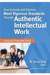 How Schools and Districts Meet Rigorous Standards Through Authentic Intellectual Work