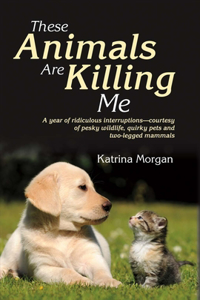 These Animals Are Killing Me
