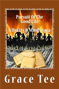 Pursuit Of The Good Life a Hearts & Minds Saga