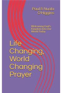 Life Changing, World Changing Prayer