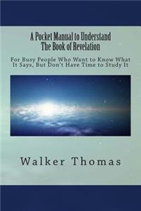 Pocket Manual to Understand The Book of Revelation