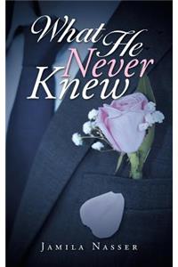 What He Never Knew