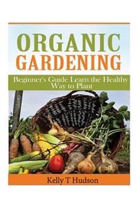 Organic Gardening Beginner's Guide