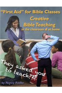 First Aid for Bible Classes, Creative Teaching in the Classroom and at Home
