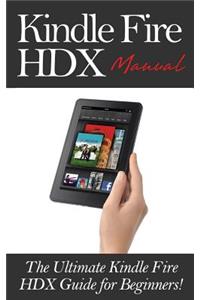 Kindle Fire Hdx Manual: The Ultimate Kindle Fire Hdx Guide for Beginners!