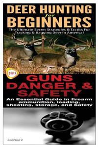 Deer Hunting for Beginners & Guns Danger & Safety