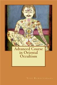 Advanced Course in Oriental Occultism