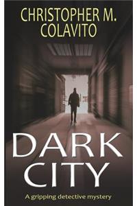 DARK CITY a gripping detective mystery