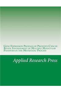 Gene Expression Profiles of Prostate Cancer Reveal Involvement of Multiple Molecular Pathways in the Metastatic Process