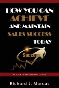 How You Can Achieve and Maintain Sales Success Today