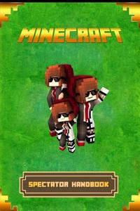 Minecraft: Spectators Handbook: The Ultimate Minecraft Guide to Spectators Mode.