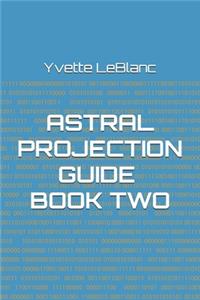 Astral Projection Guide, Book Two