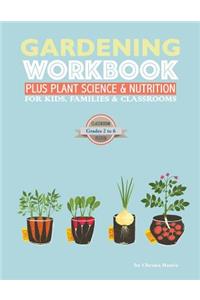 The Gardening Workbook PLUS Plant Science & Nutrition