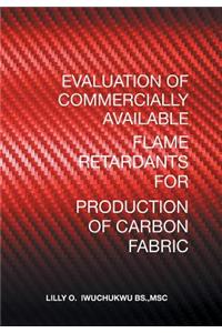 Evaluation of Commercially Available Flame Retardants for Production of Carbon Fabric