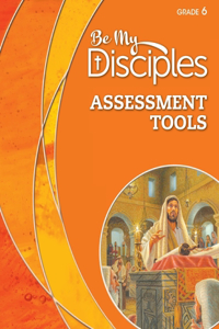 BE MY DISCIPLES - ASSESSMENT TOOLS, GRAD