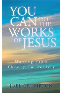 You Can Do the Works of Jesus
