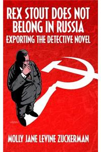 Rex Stout Does Not Belong In Russia
