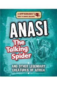 Anansi the Talking Spider and Other Legendary Creatures of Africa