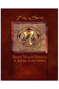 7th Seal Hidden Wisdom Unveiled Vol 1