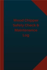 Wood Chipper Safety Check & Maintenance Log (Logbook, Journal - 124 pages 6x9 inc